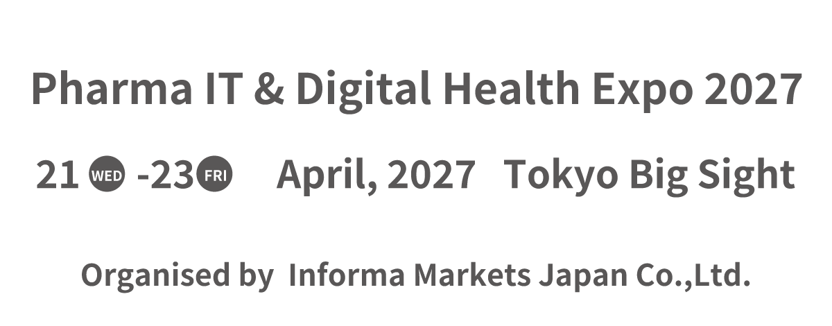 Pharma IT & Digital Health Expo 2026 21- 23 April, 2026 Tokyo Big Sight Exhibition Center